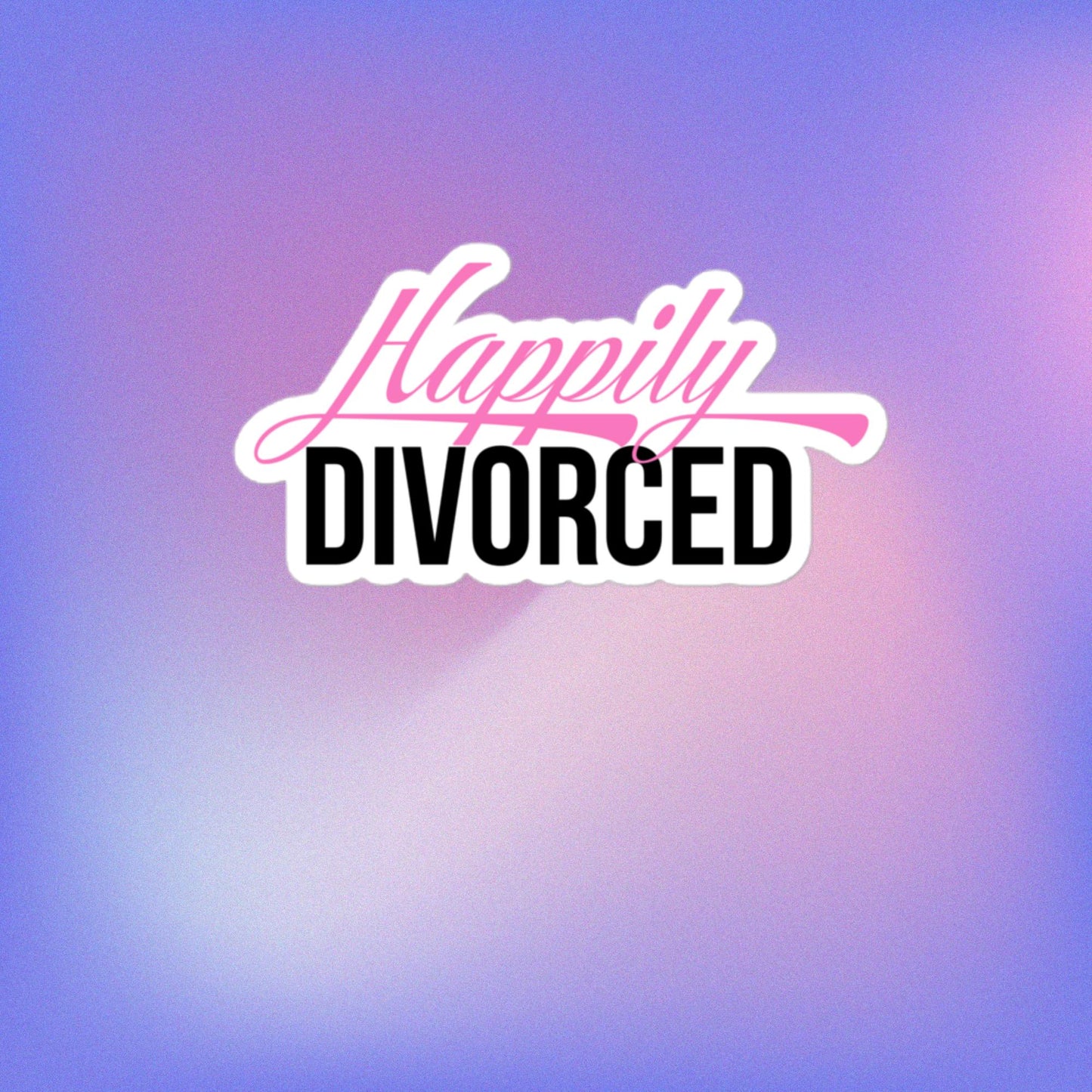 Celebration Mindset Exclusive: Happily Divorced Bubble-free stickers