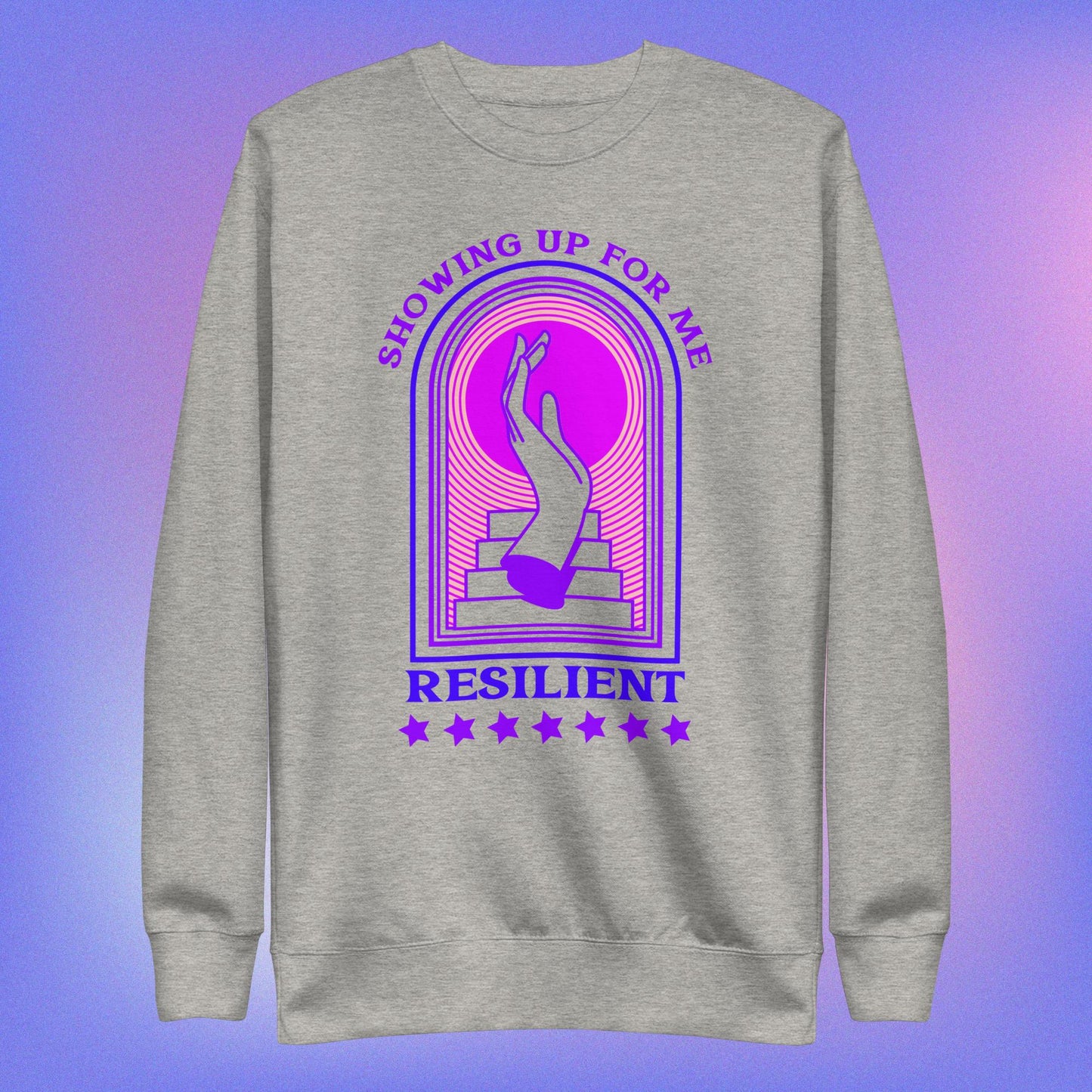 Showing Up Resilient: Unisex Premium Sweatshirt