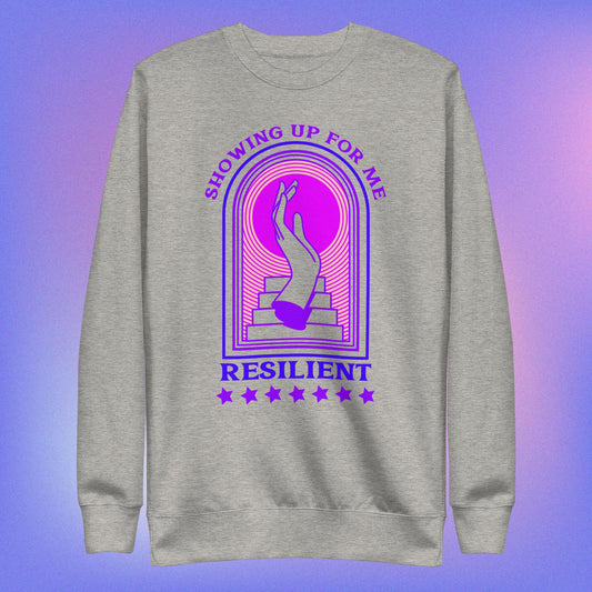 Showing Up Resilient: Unisex Premium Sweatshirt
