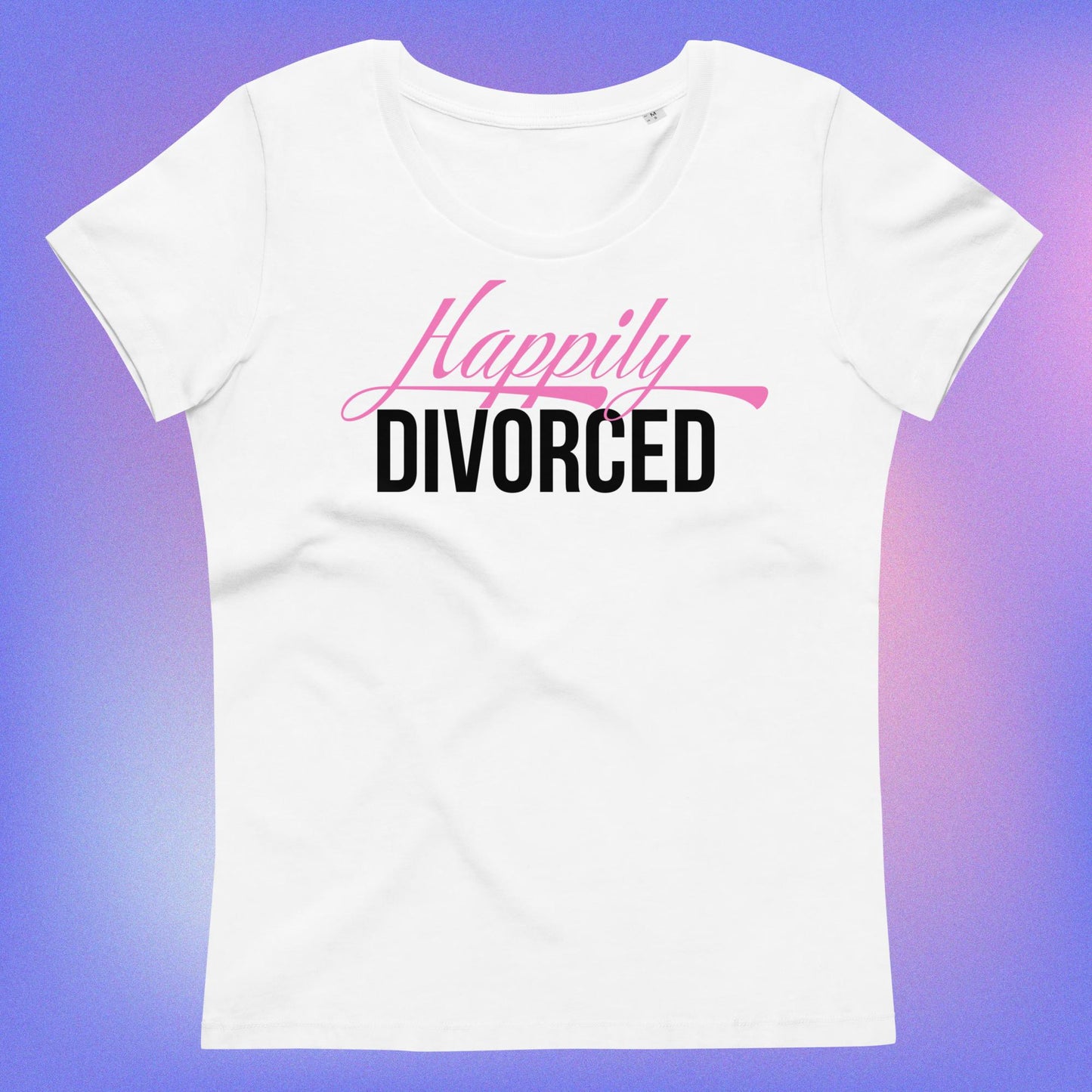 Celebration Mindset Exclusive: Happily Divorced Women's fitted eco tee